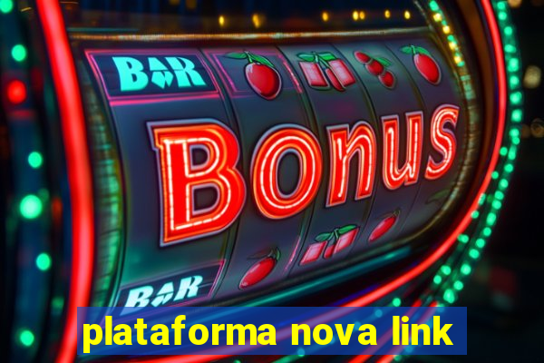 plataforma nova link